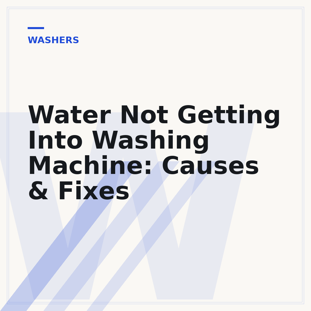 Water Not Getting Into Washing Machine: Causes & Fixes