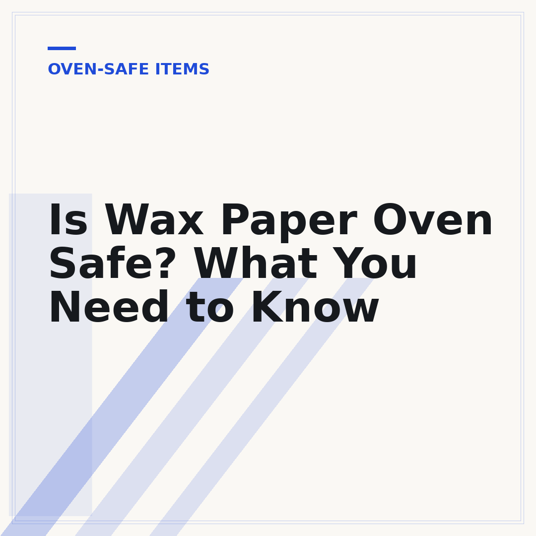 Is Wax Paper Oven Safe? What You Need to Know