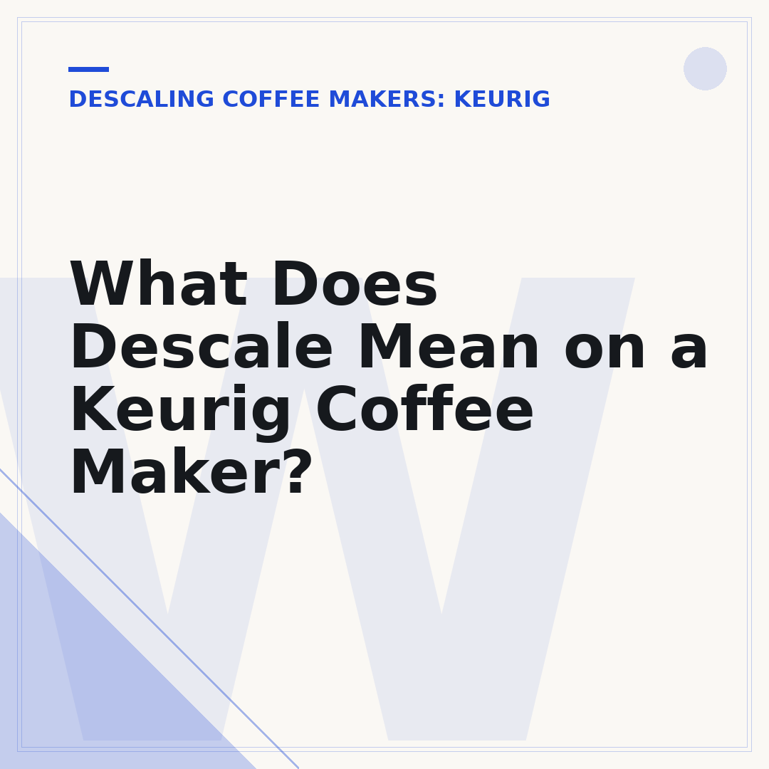 What Does Descale Mean on a Keurig Coffee Maker?