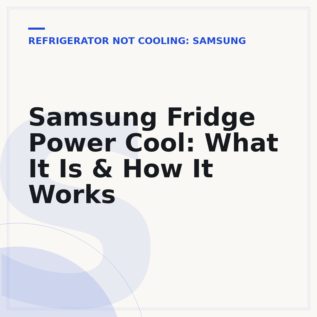 Samsung Fridge Power Cool: What It Is & How It Works