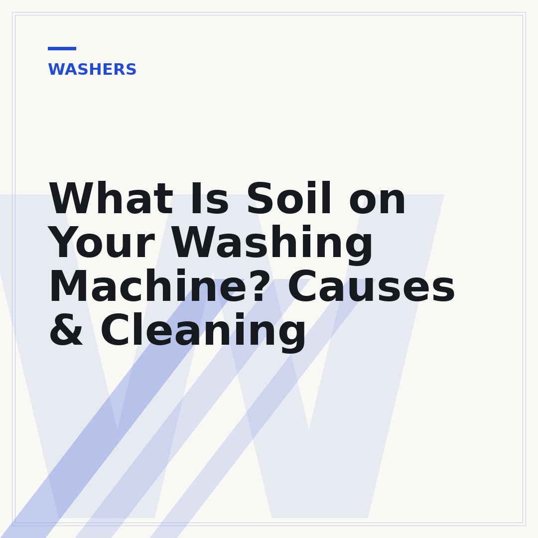 What Is Soil on Your Washing Machine? Causes & Cleaning