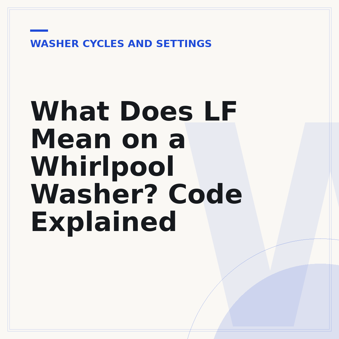 What Does LF Mean on a Whirlpool Washer? Code Explained