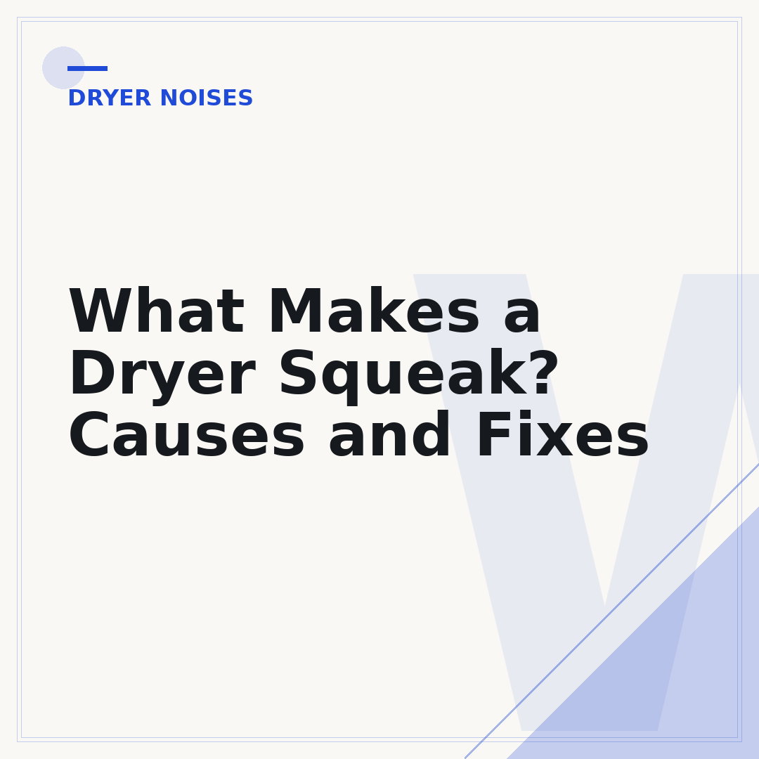 What Makes a Dryer Squeak? Causes and Fixes
