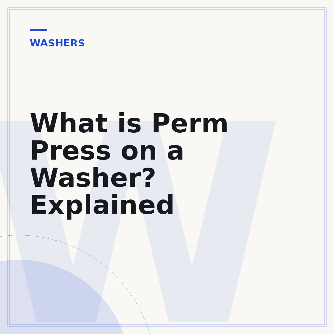 What is Perm Press on a Washer? Explained