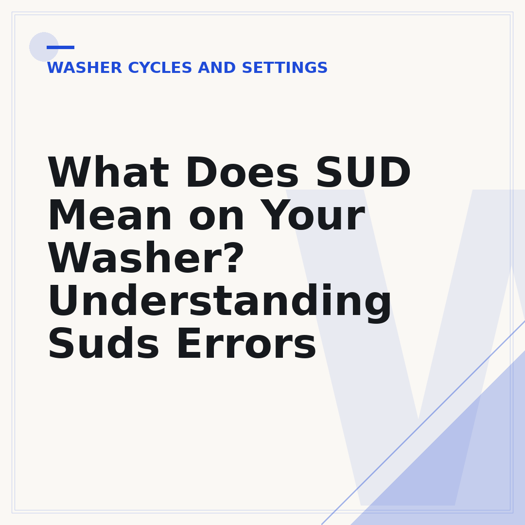 What Does SUD Mean on Your Washer? Understanding Suds Errors