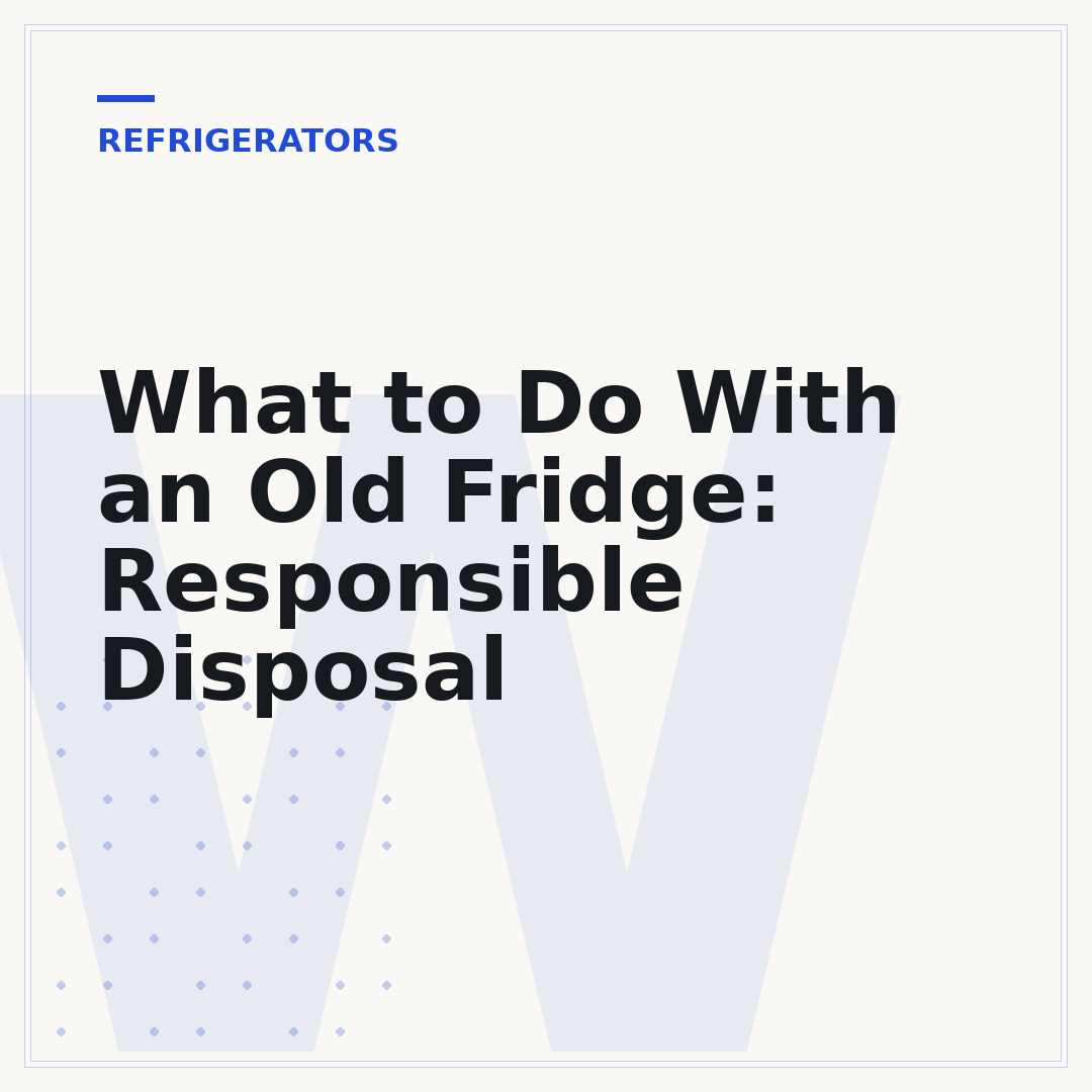What to Do With an Old Fridge: Responsible Disposal