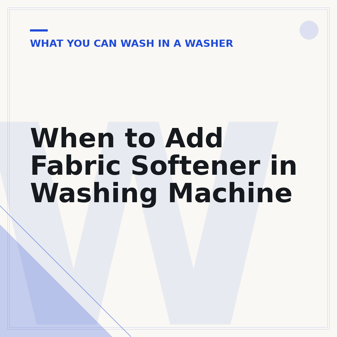 When to Add Fabric Softener in Washing Machine