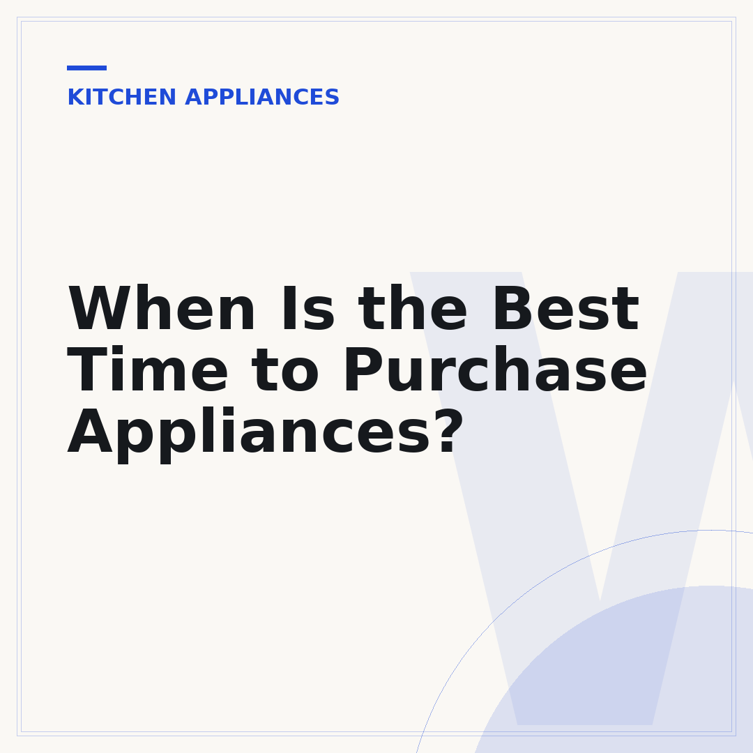 When Is the Best Time to Purchase Appliances?