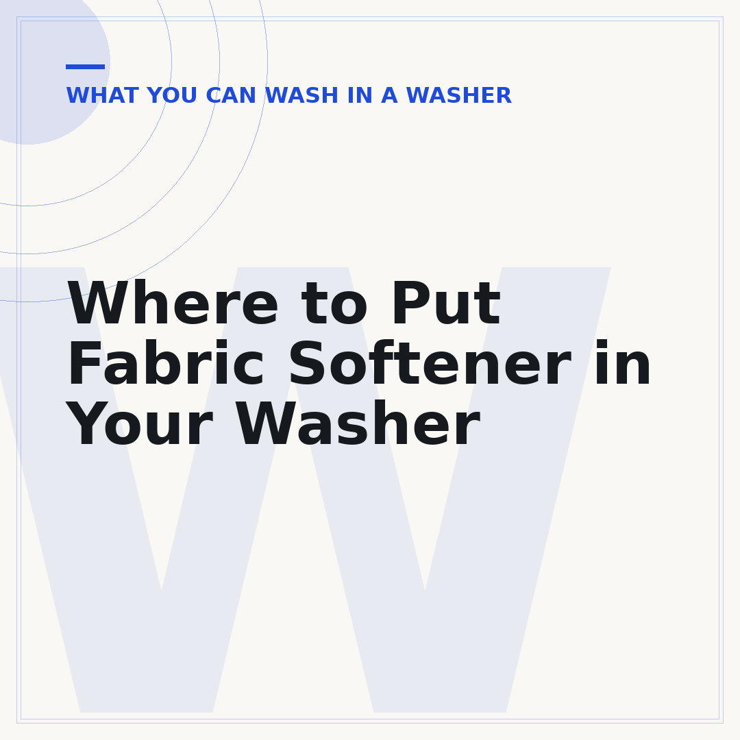 Where to Put Fabric Softener in Your Washer