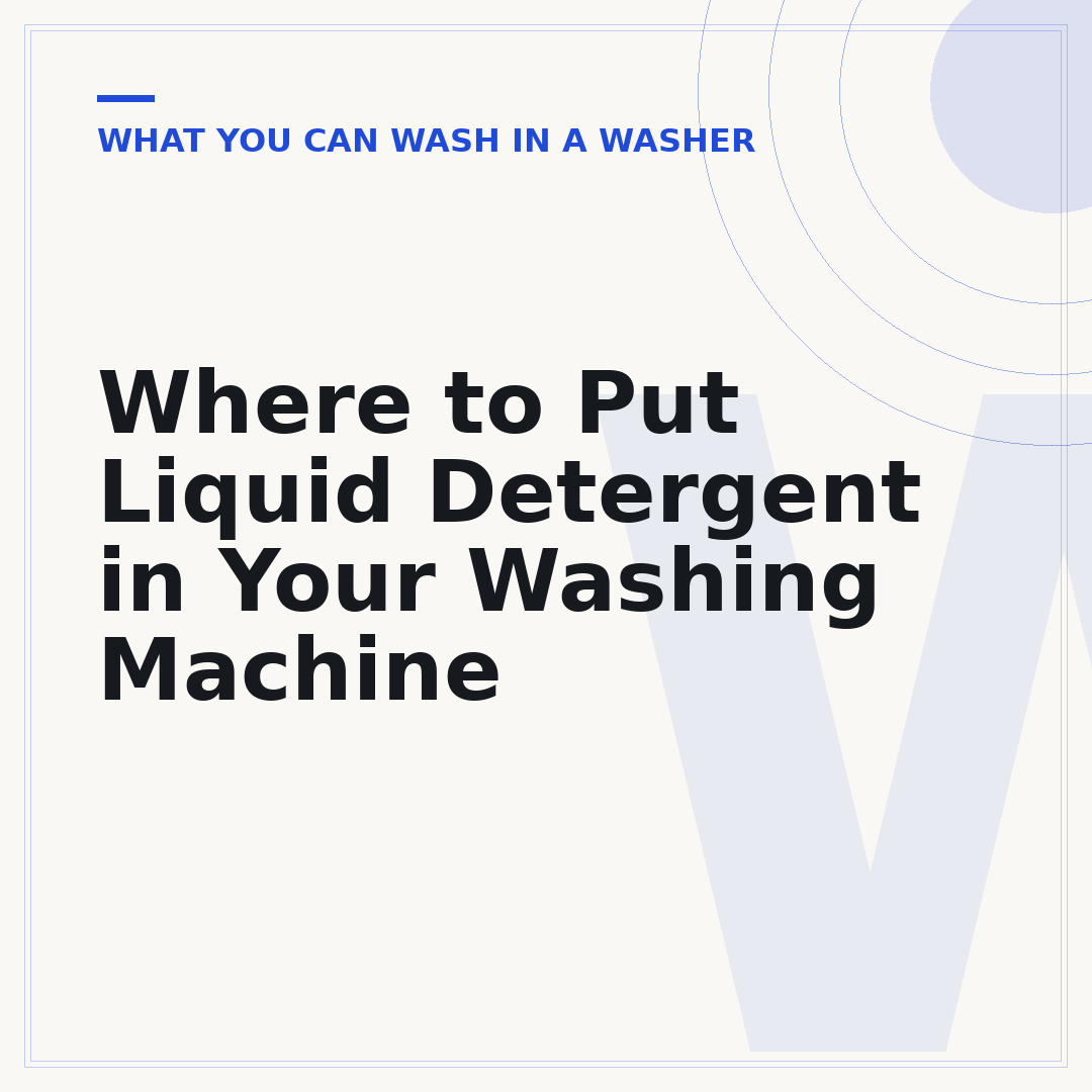 Where to Put Liquid Detergent in Your Washing Machine
