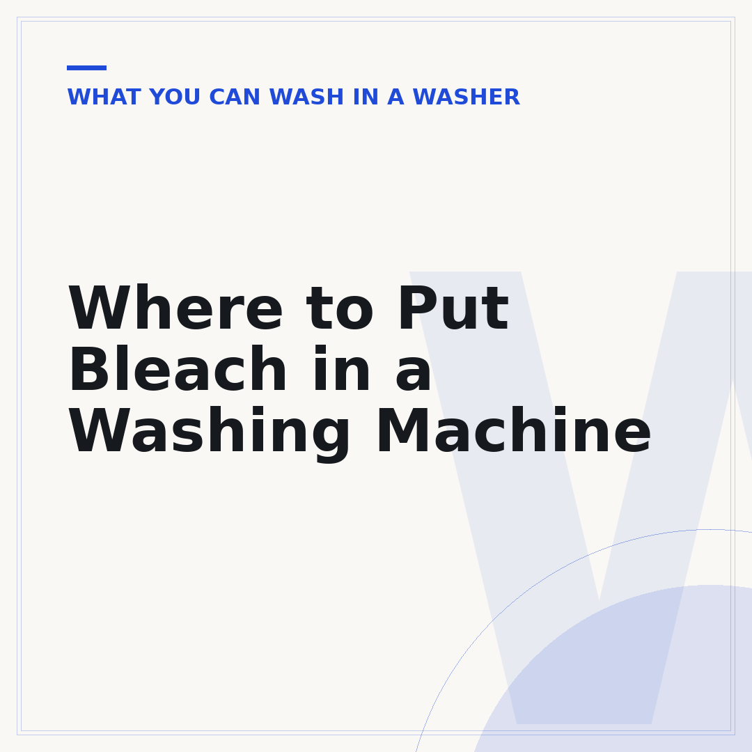 Where to Put Bleach in a Washing Machine