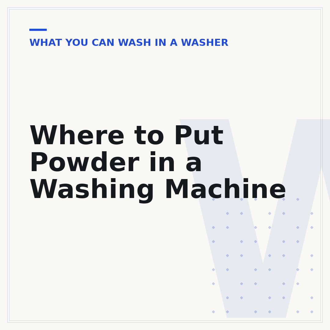 Where to Put Powder in a Washing Machine