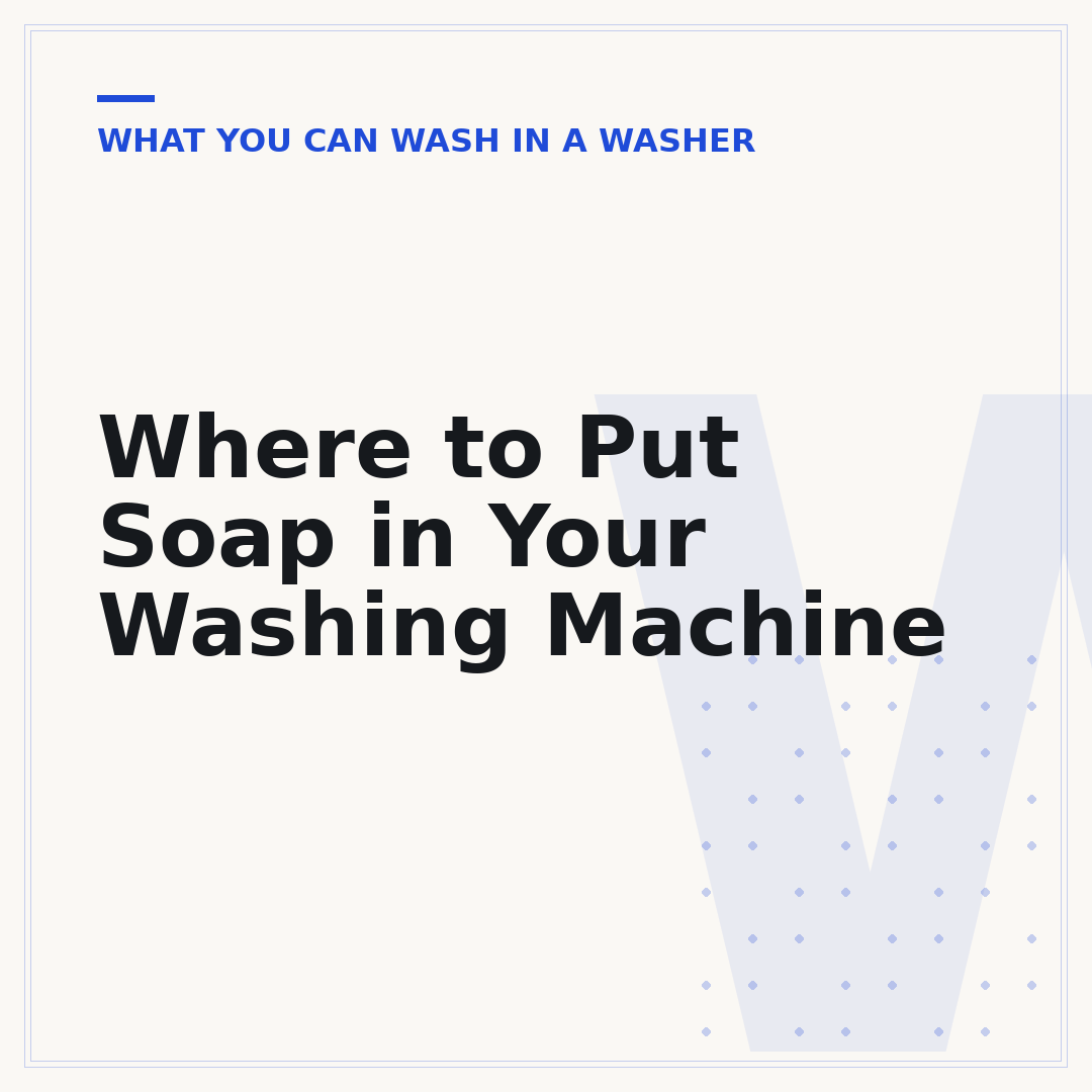 Where to Put Soap in Your Washing Machine