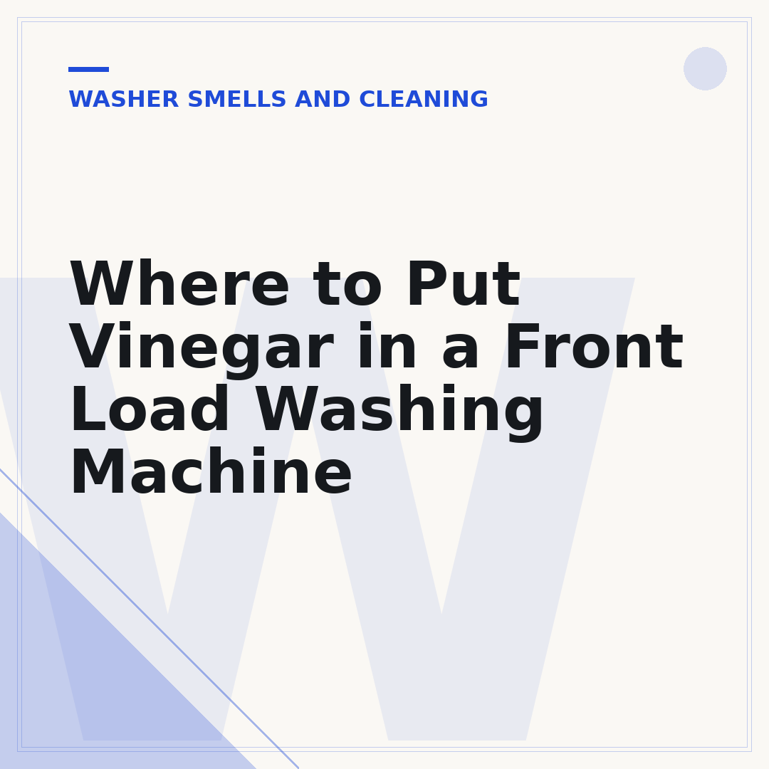 Where to Put Vinegar in a Front Load Washing Machine
