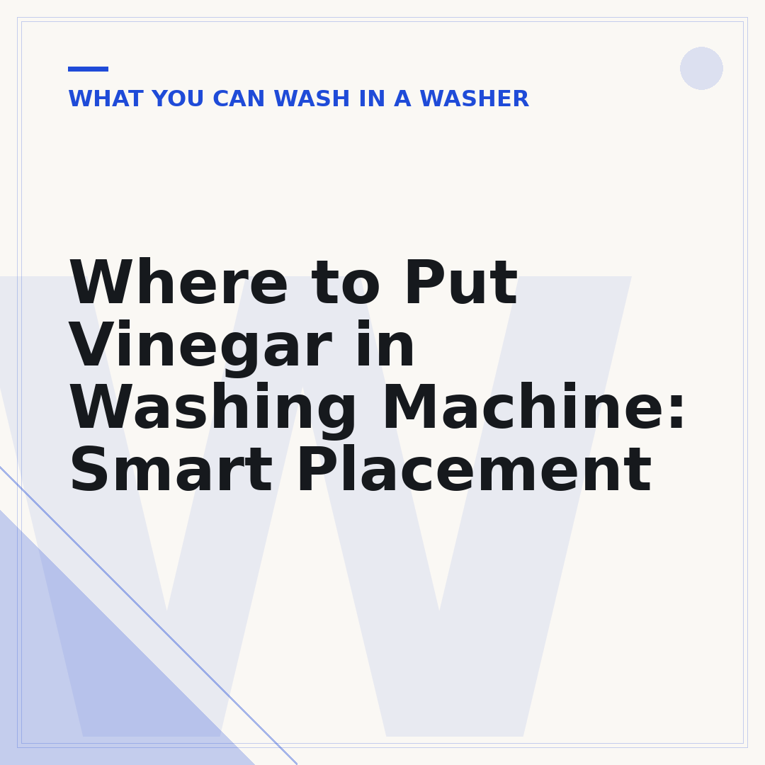 Where to Put Vinegar in Washing Machine: Smart Placement