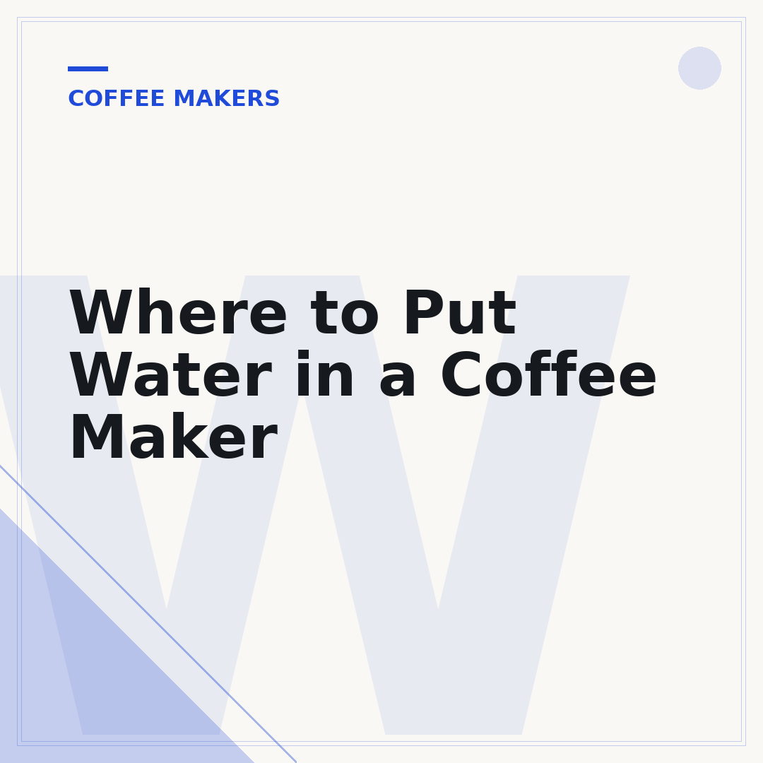 Where to Put Water in a Coffee Maker