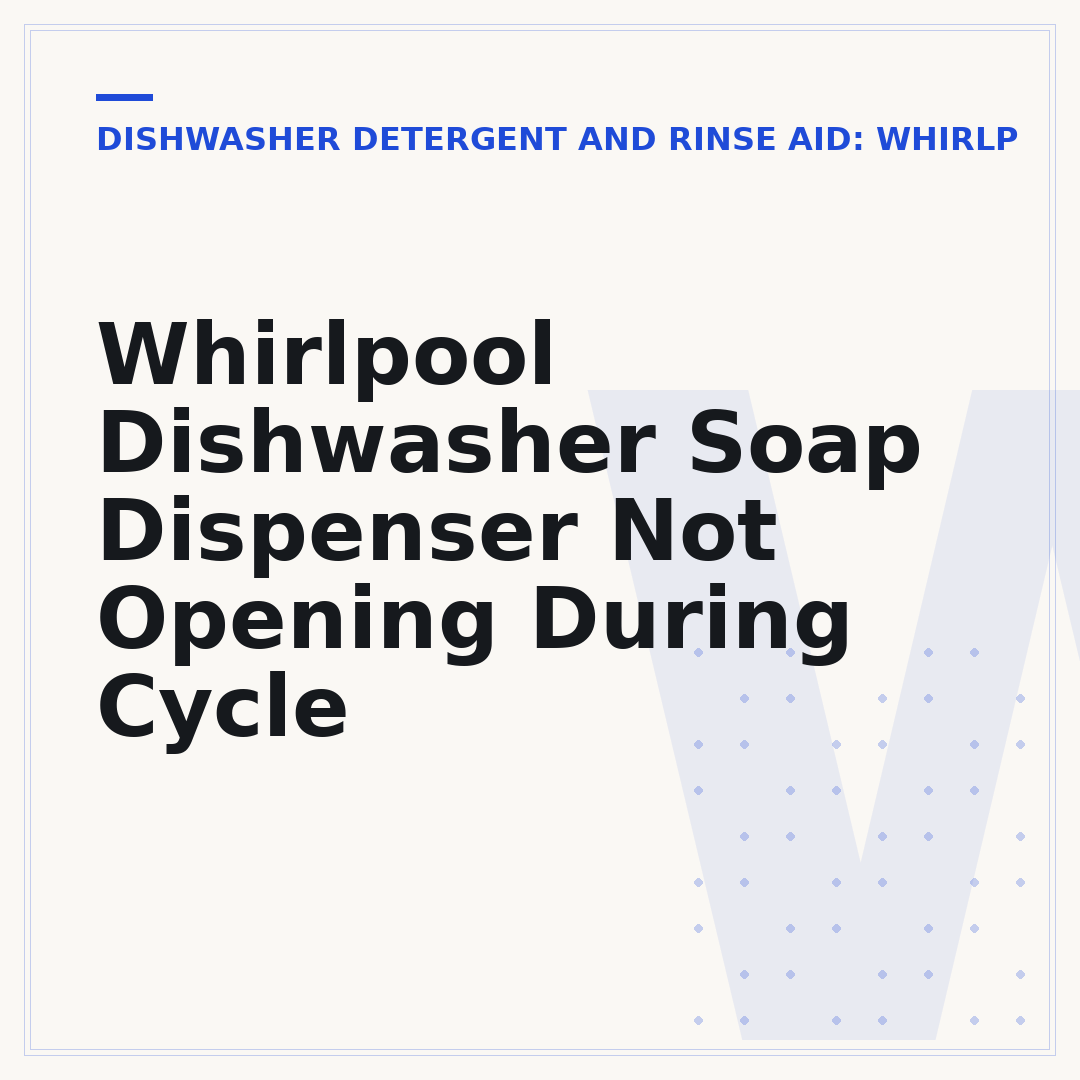 Whirlpool Dishwasher Soap Dispenser Not Opening During Cycle