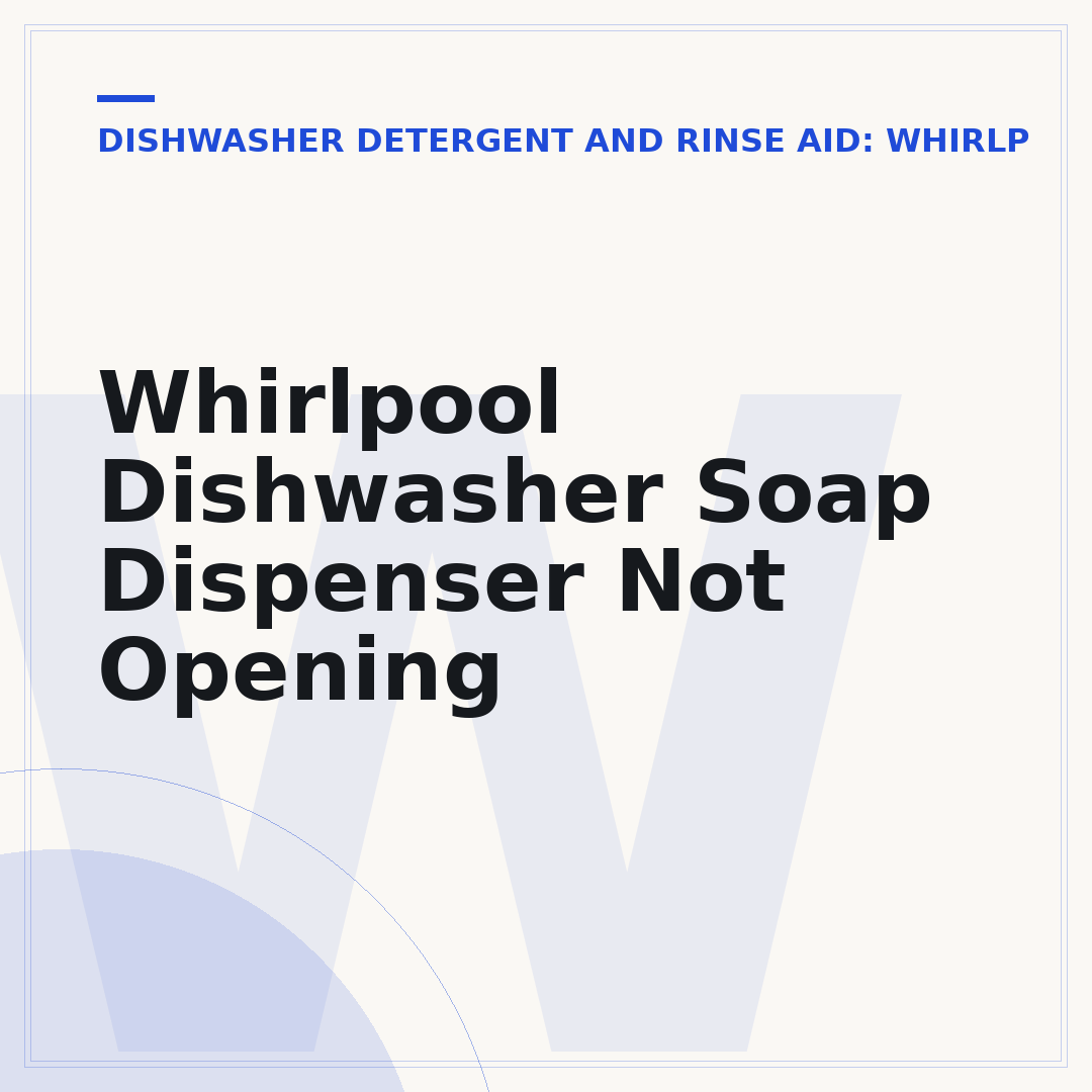 Whirlpool Dishwasher Soap Dispenser Not Opening
