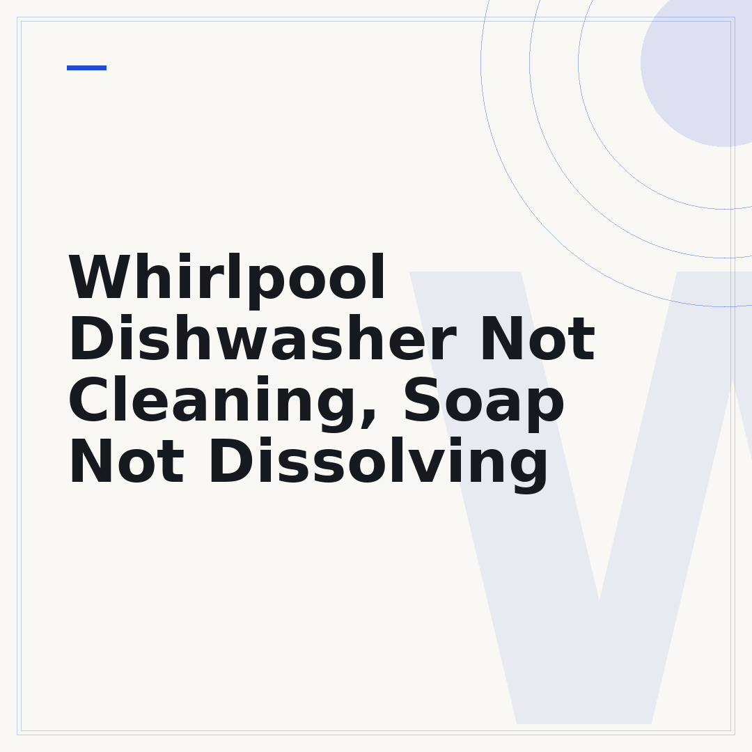 Whirlpool Dishwasher Not Cleaning, Soap Not Dissolving