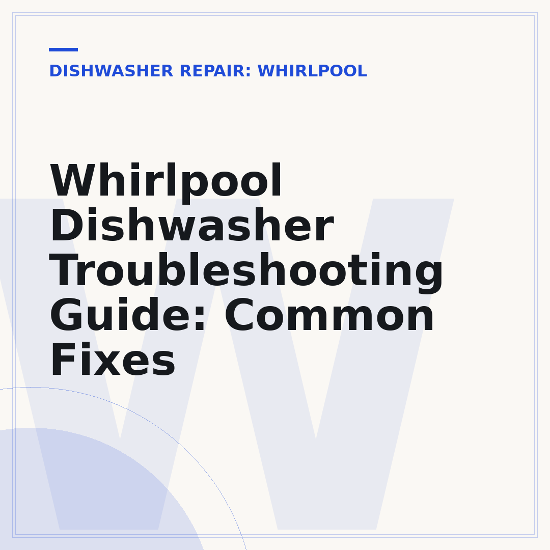 Whirlpool Dishwasher Troubleshooting Guide: Common Fixes