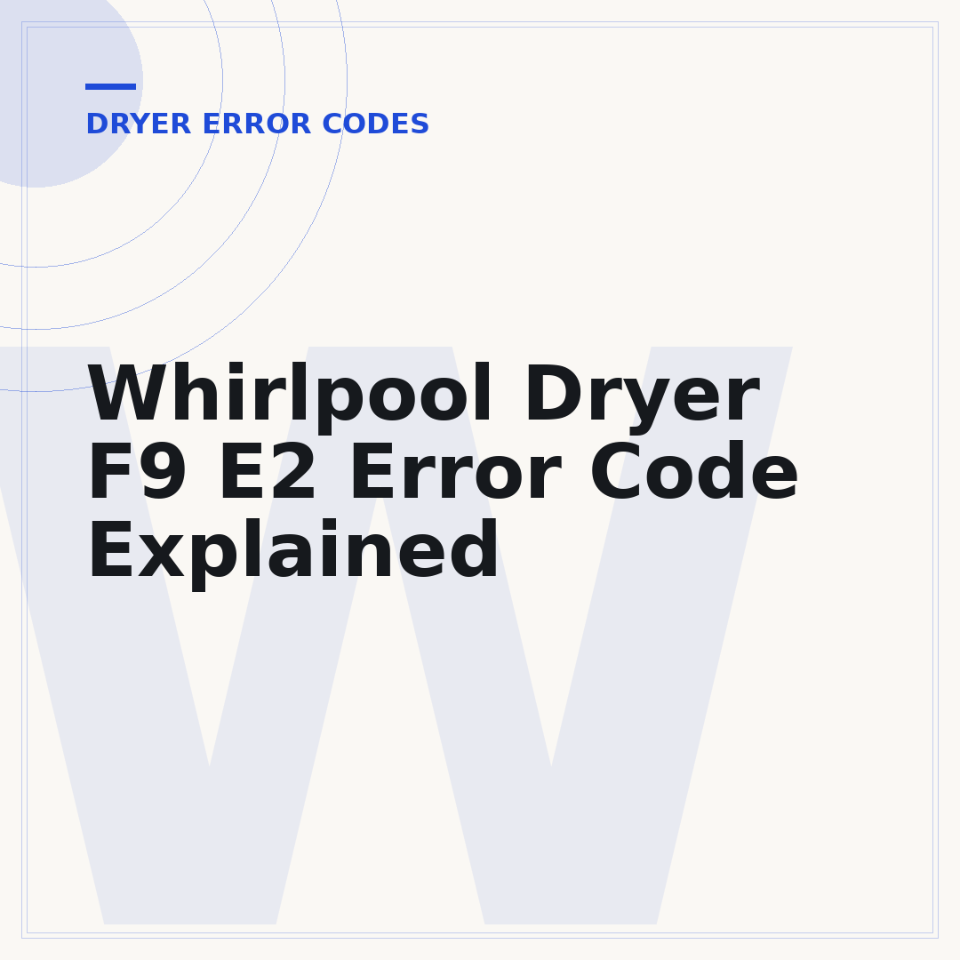 Whirlpool Dryer F9 E2 Error Code Explained