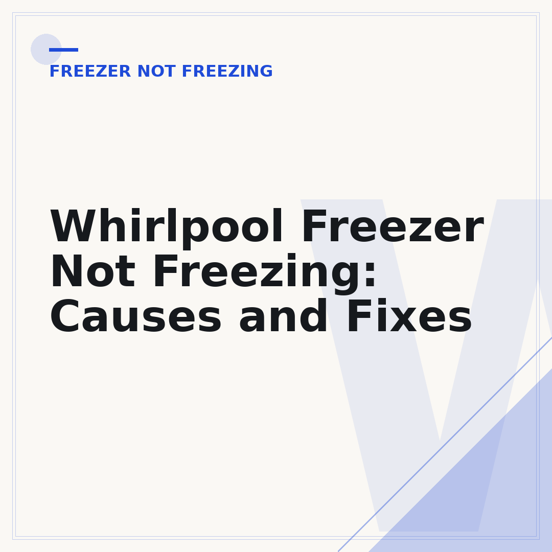 Whirlpool Freezer Not Freezing: Causes and Fixes
