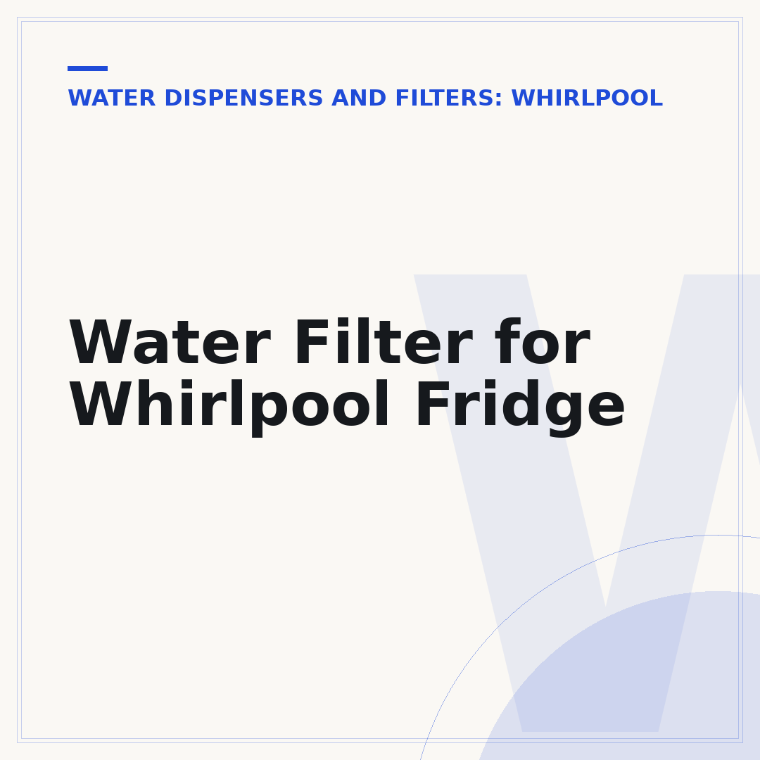 Water Filter for Whirlpool Fridge