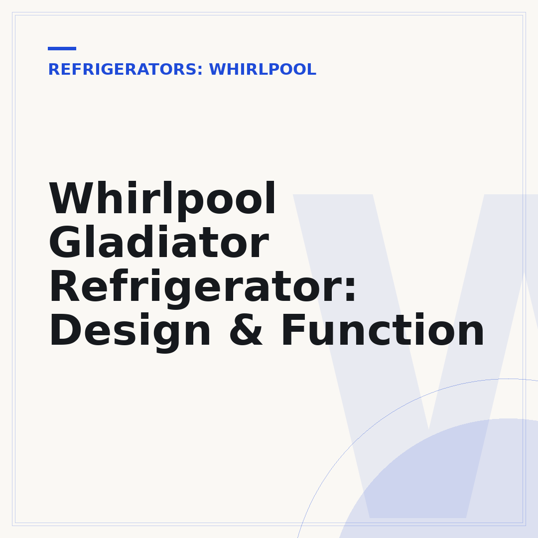 Whirlpool Gladiator Refrigerator: Design & Function