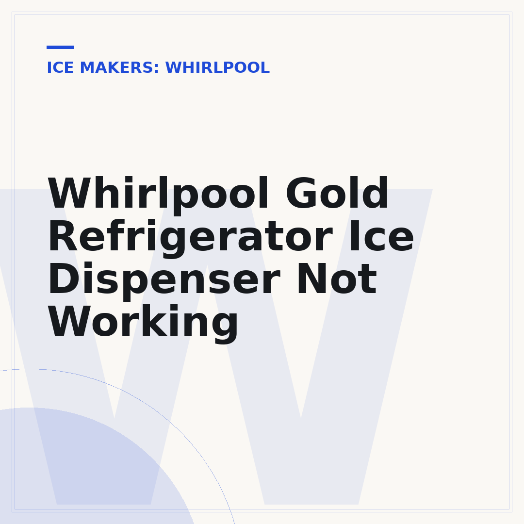 Whirlpool Gold Refrigerator Ice Dispenser Not Working