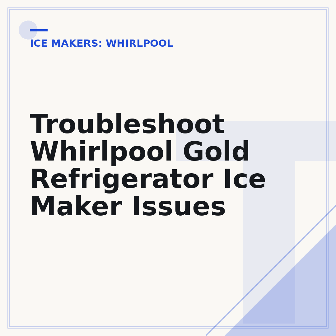 Troubleshoot Whirlpool Gold Refrigerator Ice Maker Issues