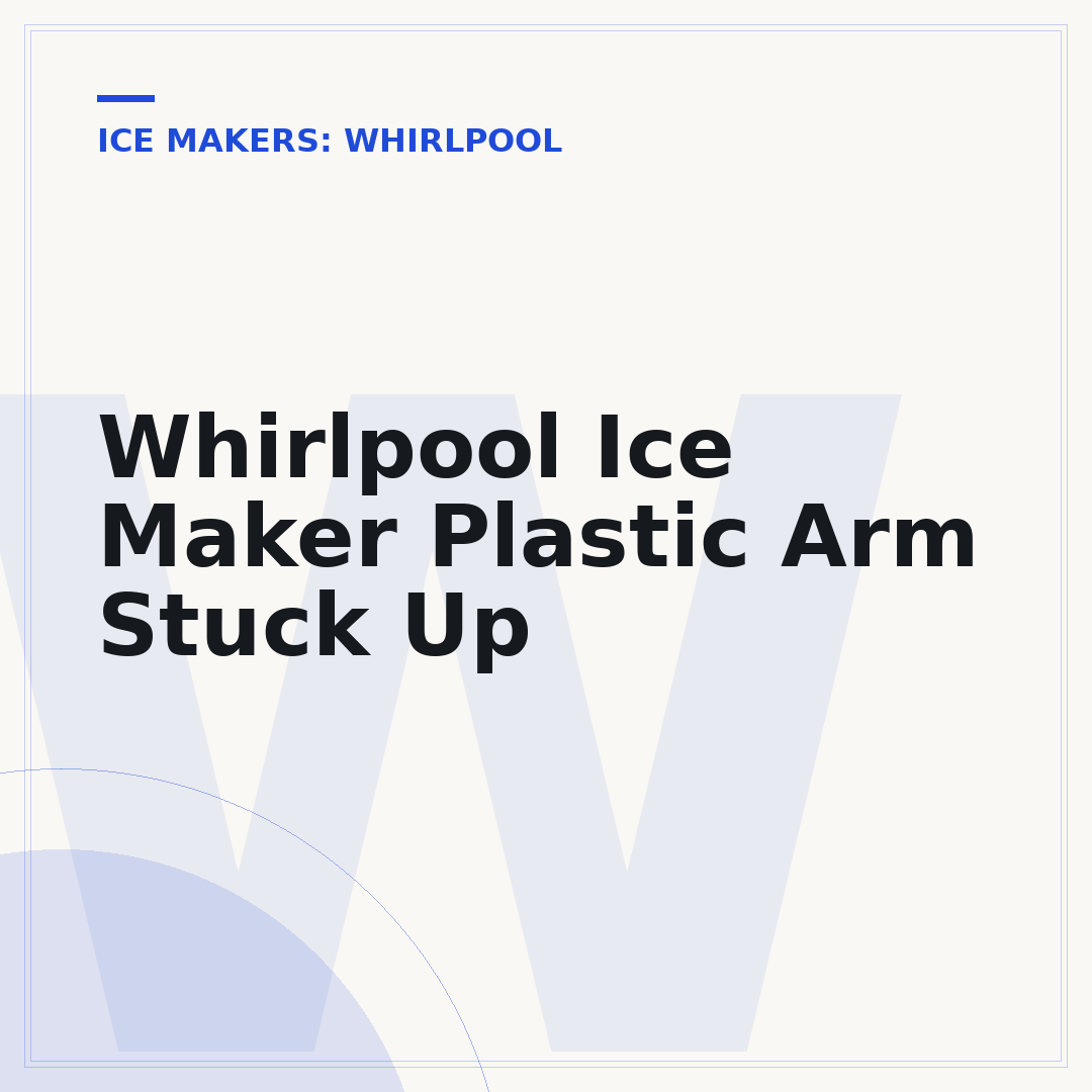 Whirlpool Ice Maker Plastic Arm Stuck Up