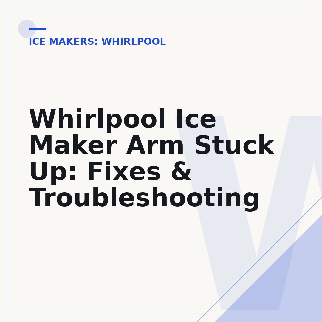 Whirlpool Ice Maker Arm Stuck Up: Fixes & Troubleshooting