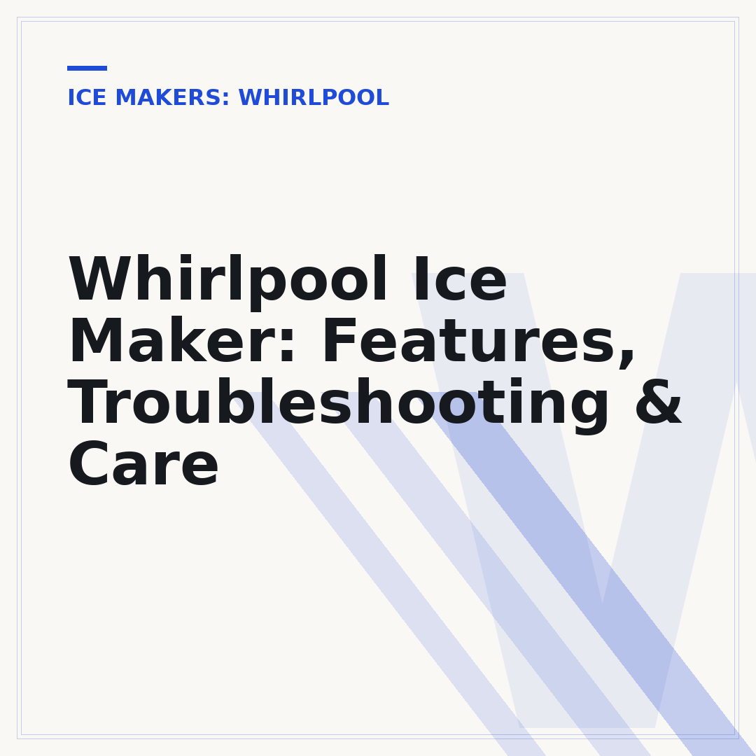 Whirlpool Ice Maker: Features, Troubleshooting & Care