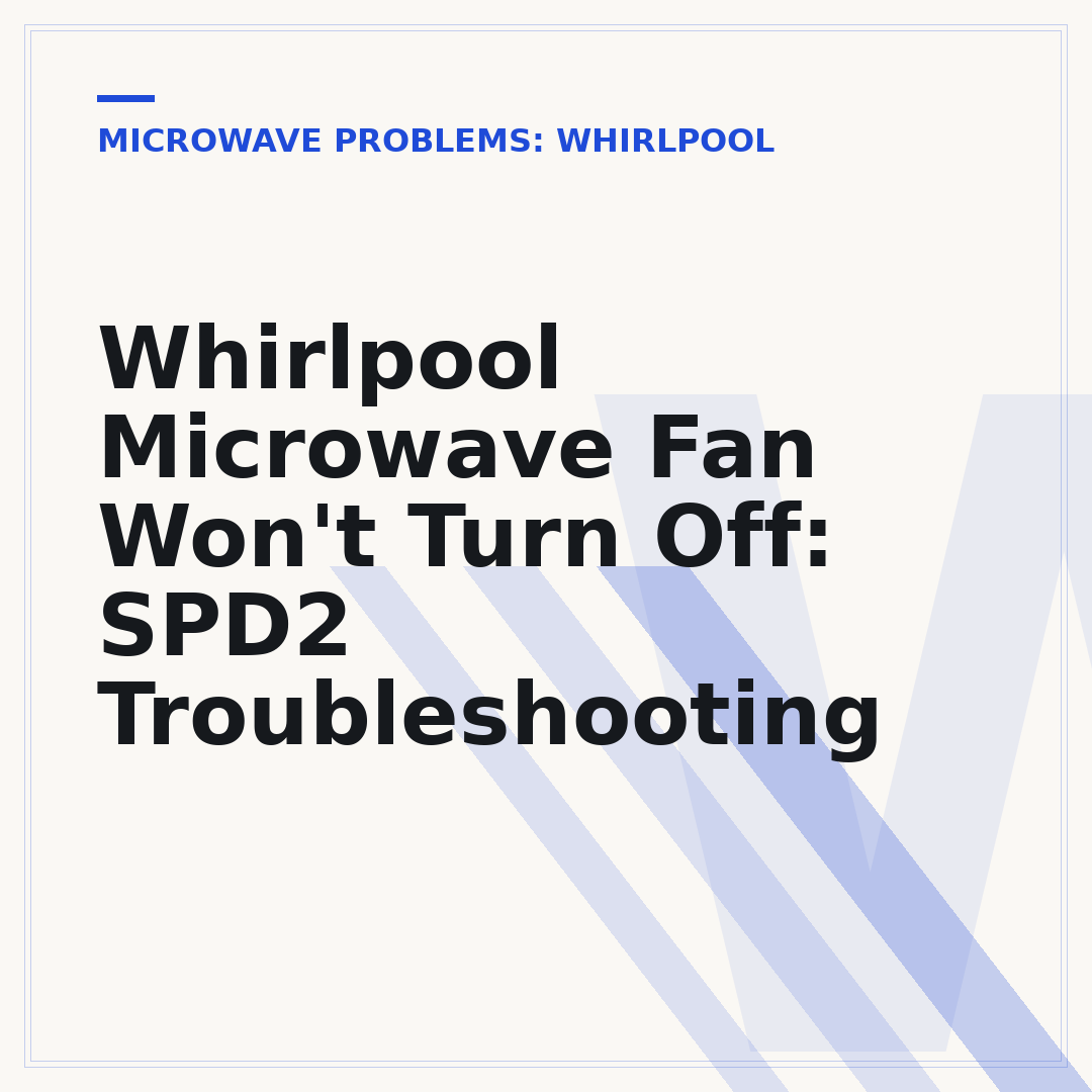 Whirlpool Microwave Fan Won't Turn Off: SPD2 Troubleshooting
