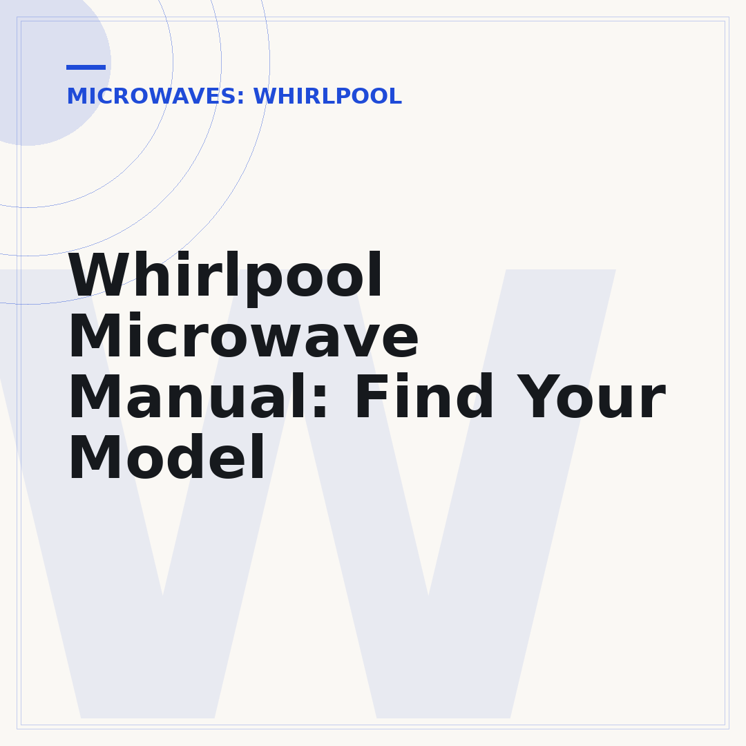 Whirlpool Microwave Manual: Find Your Model