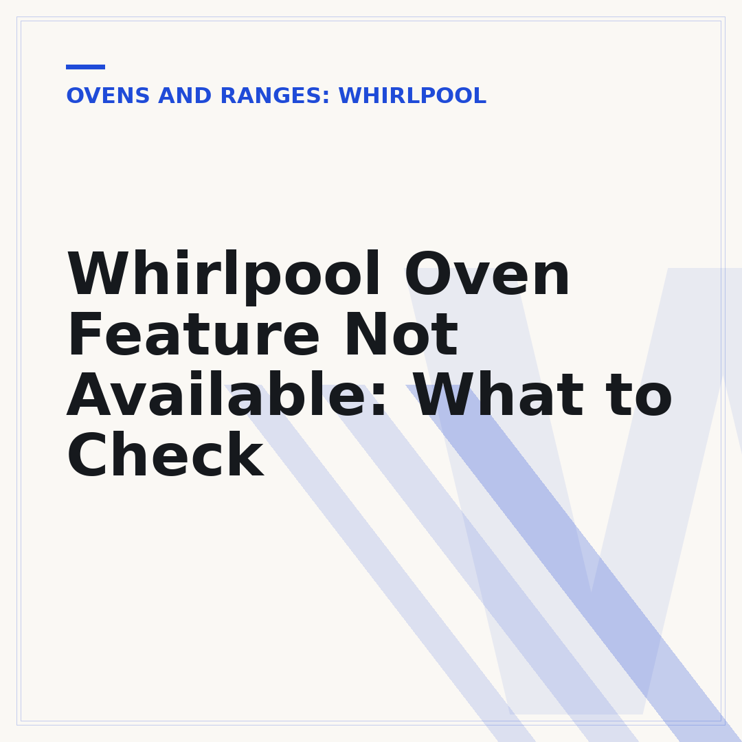 Whirlpool Oven Feature Not Available: What to Check
