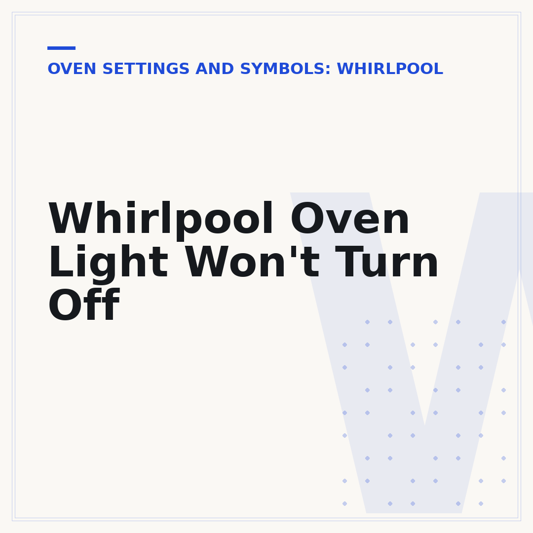 Whirlpool Oven Light Won't Turn Off