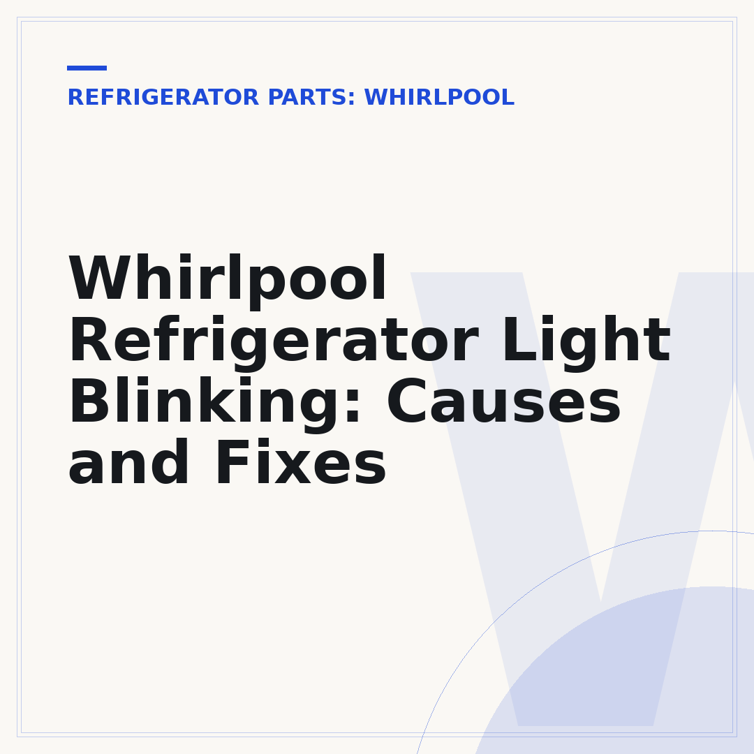 Whirlpool Refrigerator Light Blinking: Causes and Fixes