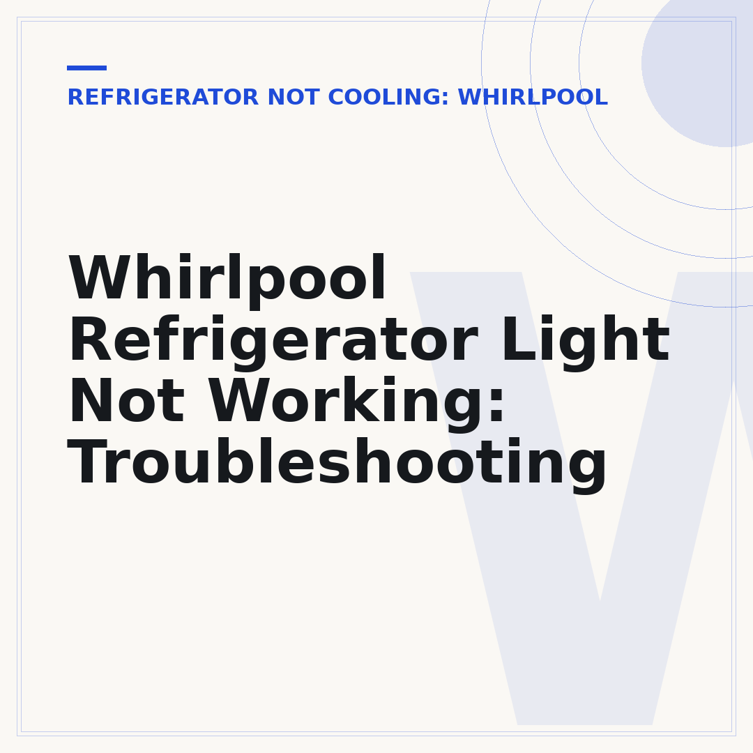Whirlpool Refrigerator Light Not Working: Troubleshooting