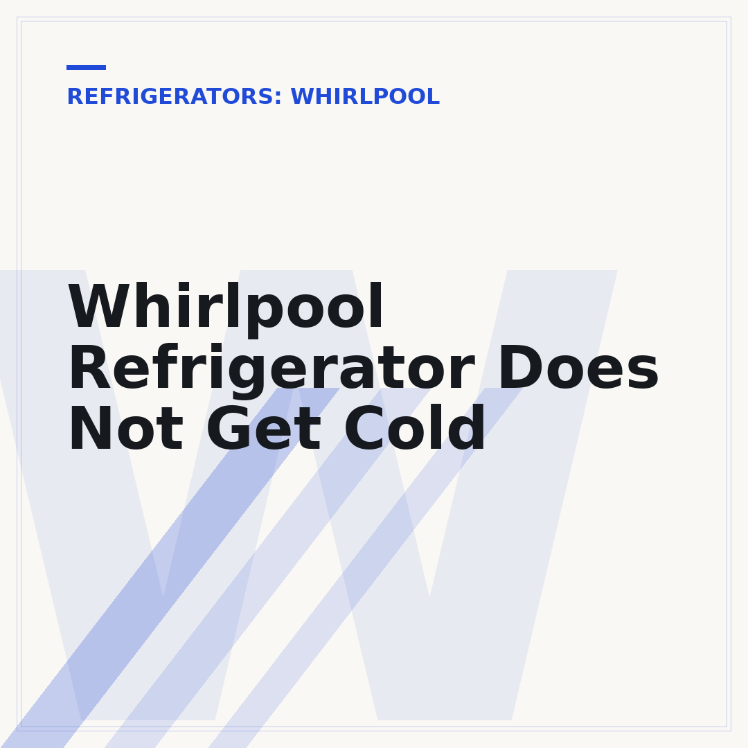 Whirlpool Refrigerator Does Not Get Cold