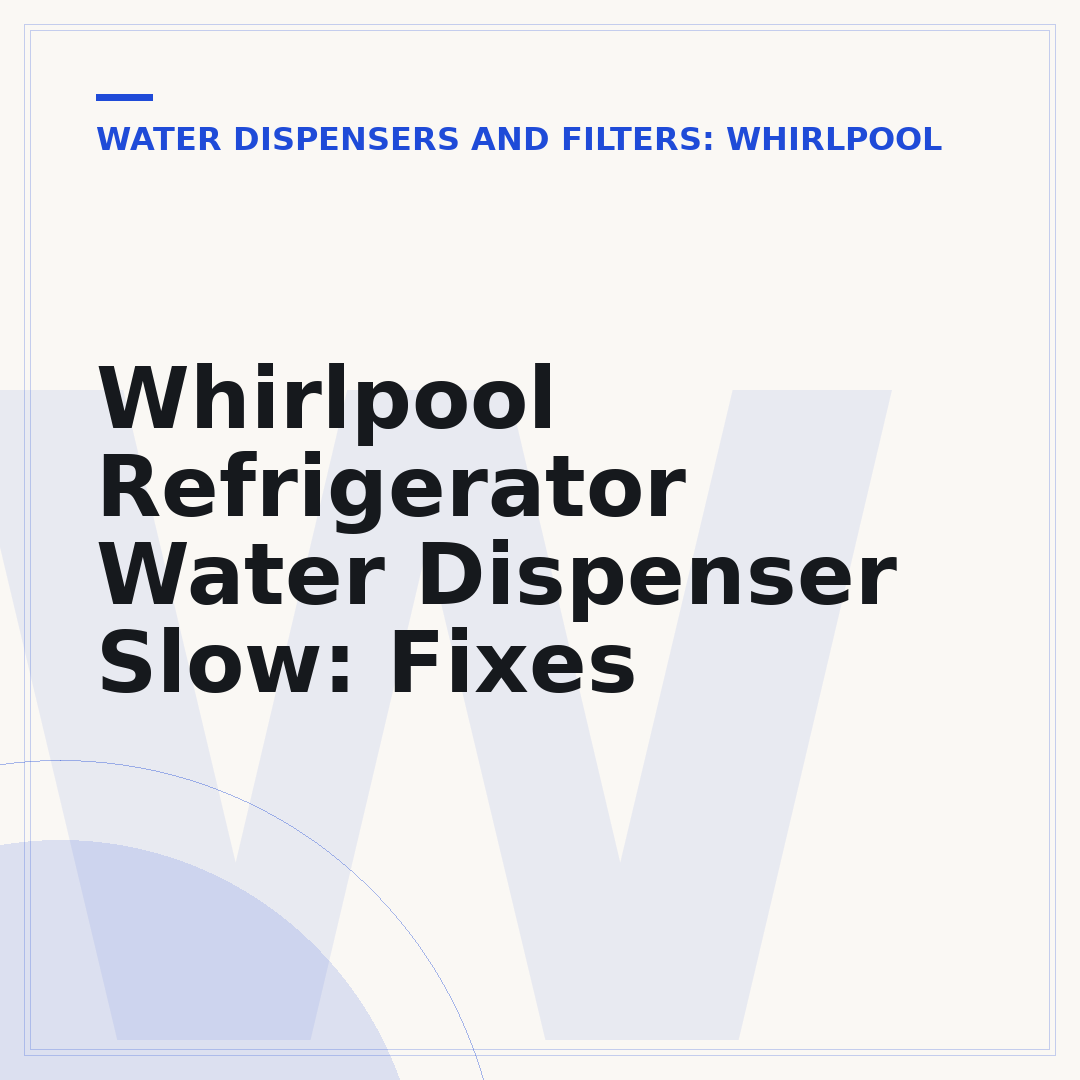 Whirlpool Refrigerator Water Dispenser Slow: Fixes