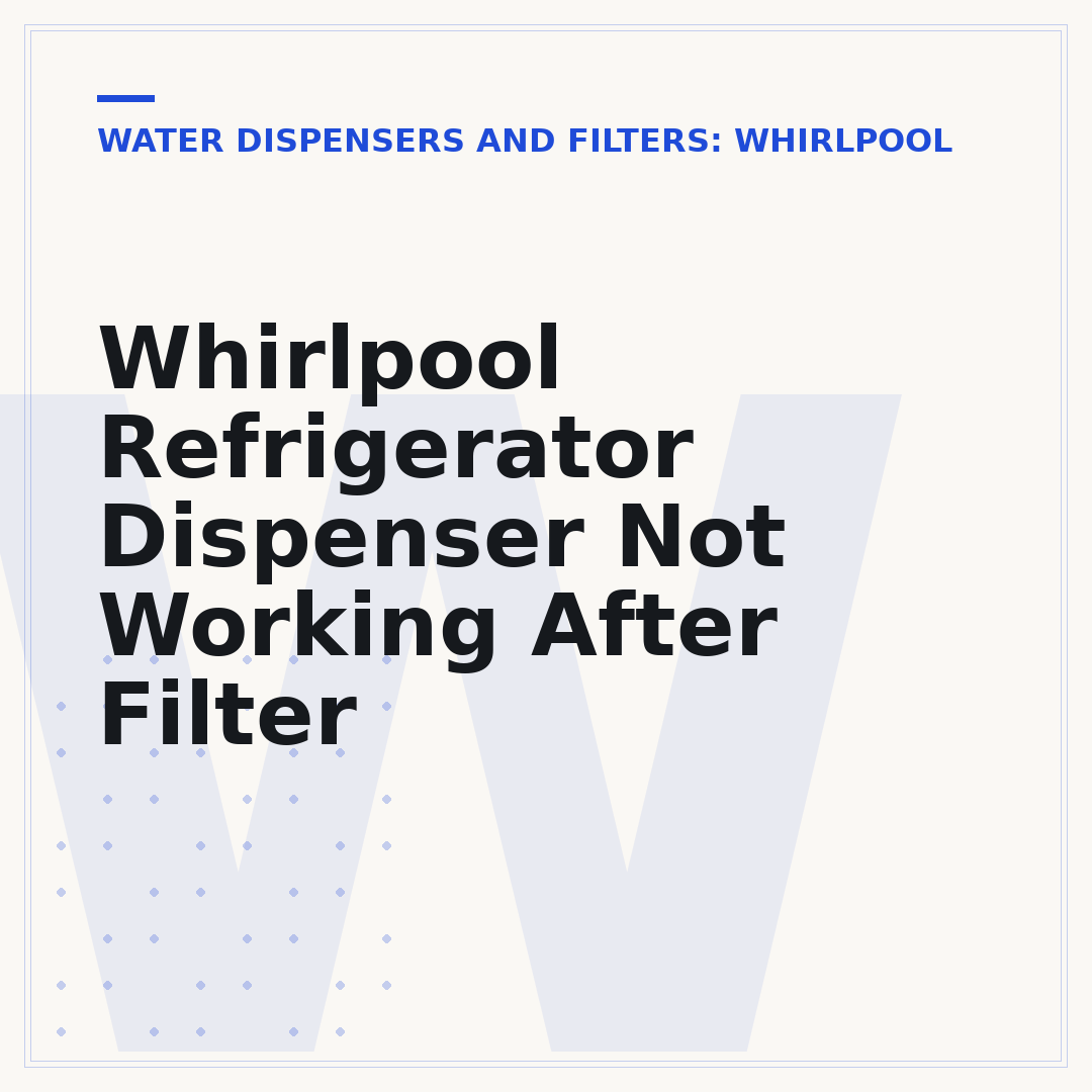 Whirlpool Refrigerator Dispenser Not Working After Filter