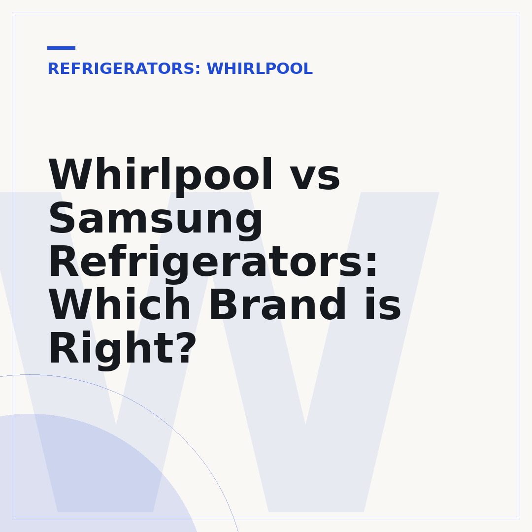 Whirlpool vs Samsung Refrigerators: Which Brand is Right?