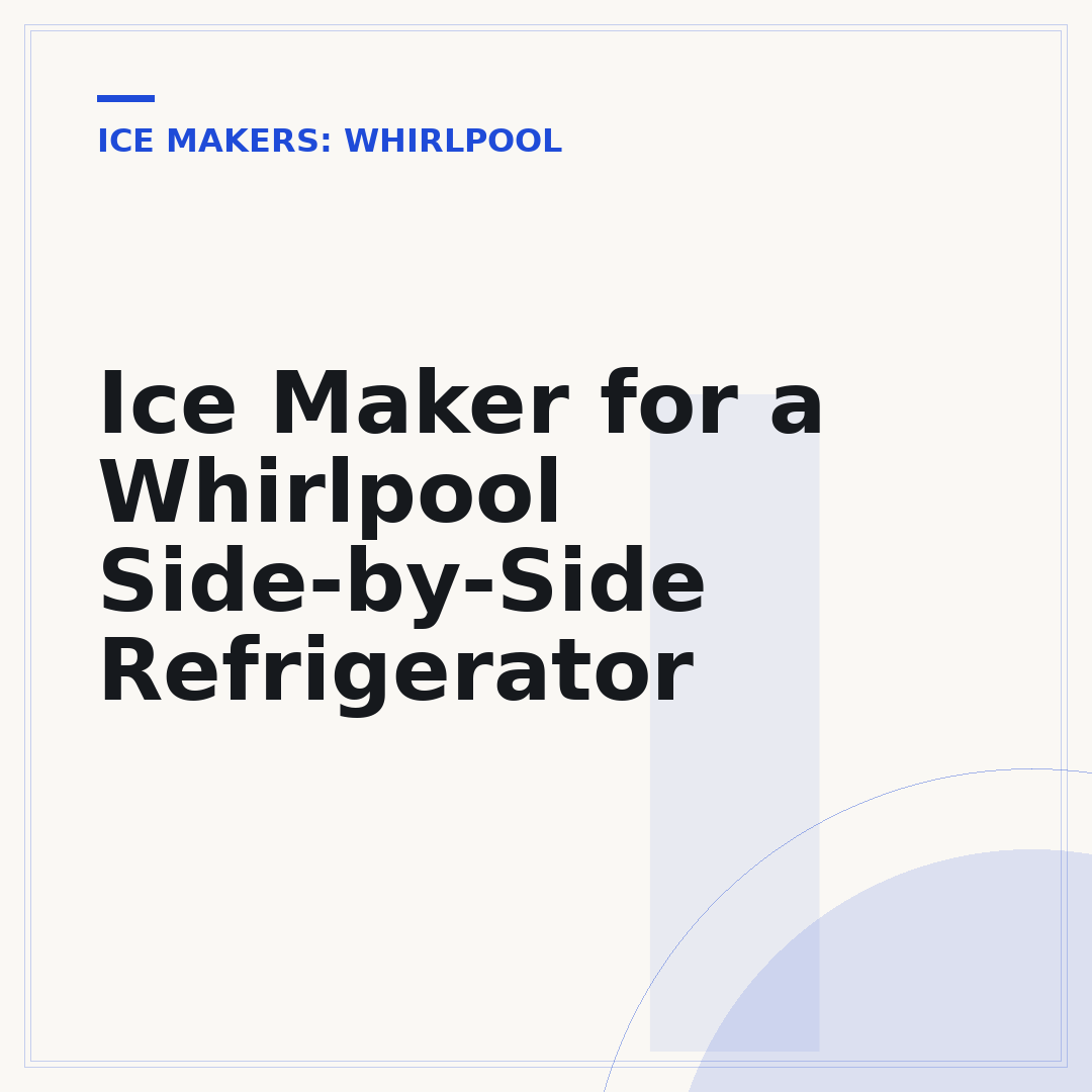 Ice Maker for a Whirlpool Side-by-Side Refrigerator