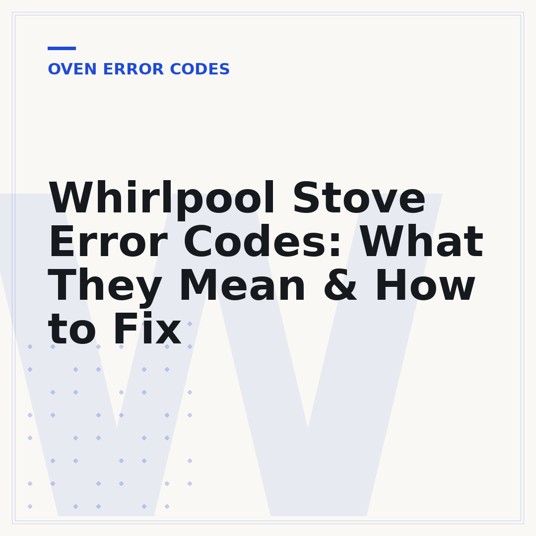 Whirlpool Stove Error Codes: What They Mean & How to Fix
