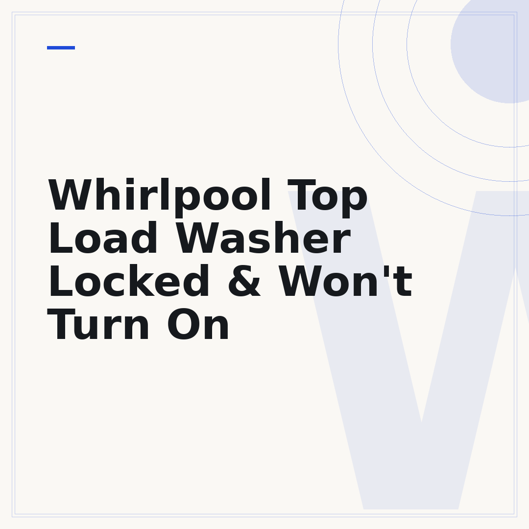 Whirlpool Top Load Washer Locked & Won't Turn On