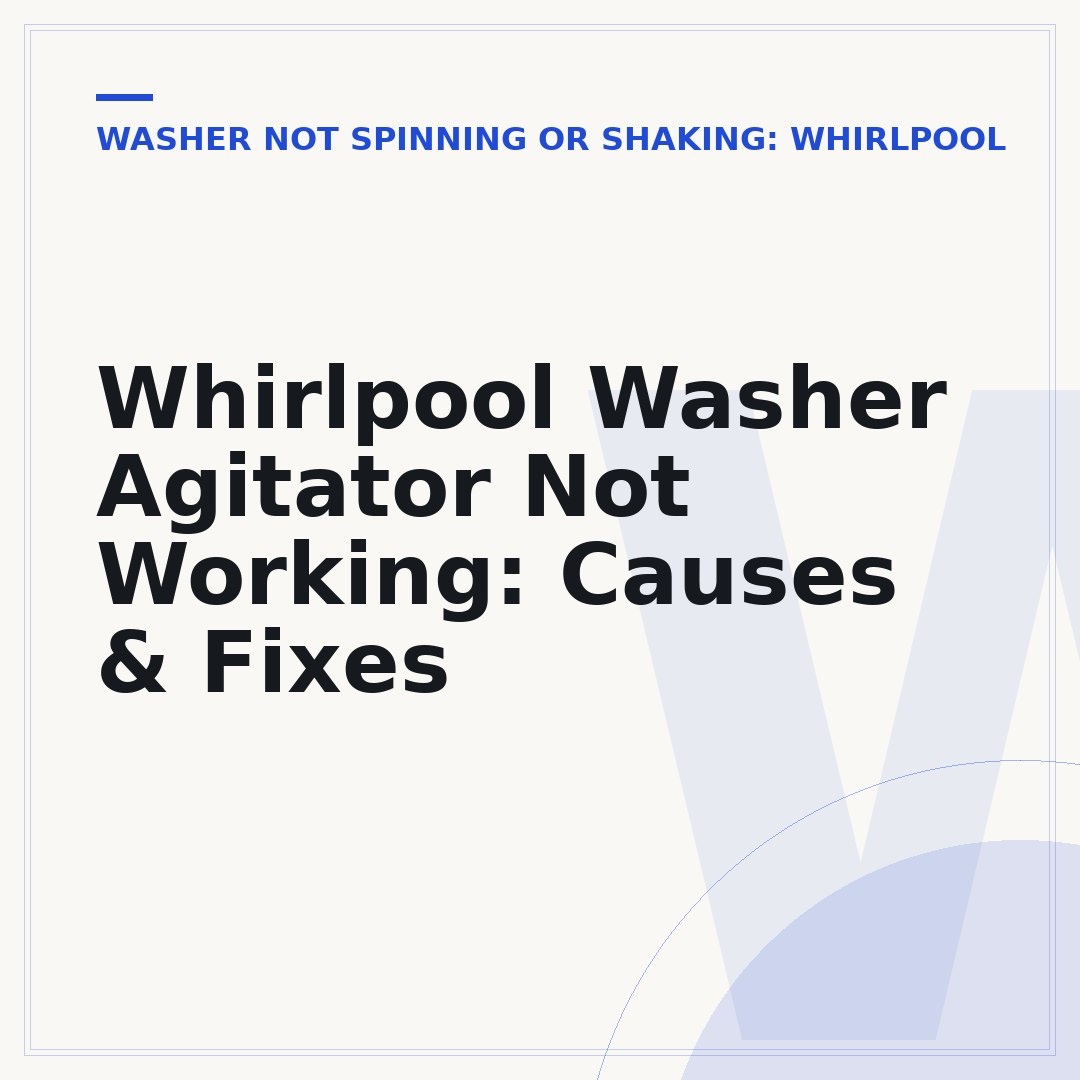 Whirlpool Washer Agitator Not Working: Causes & Fixes
