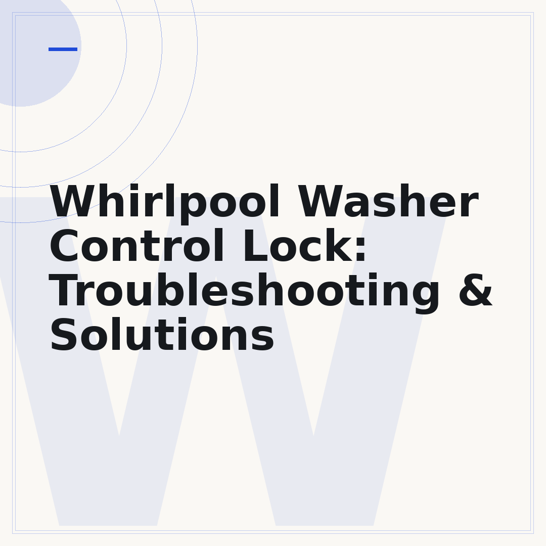 Whirlpool Washer Control Lock: Troubleshooting & Solutions