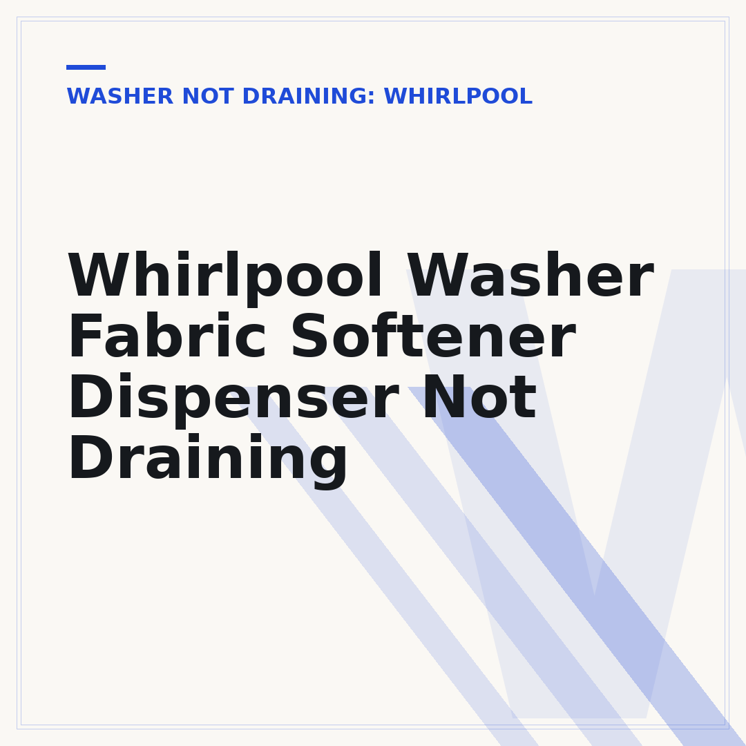 Whirlpool Washer Fabric Softener Dispenser Not Draining