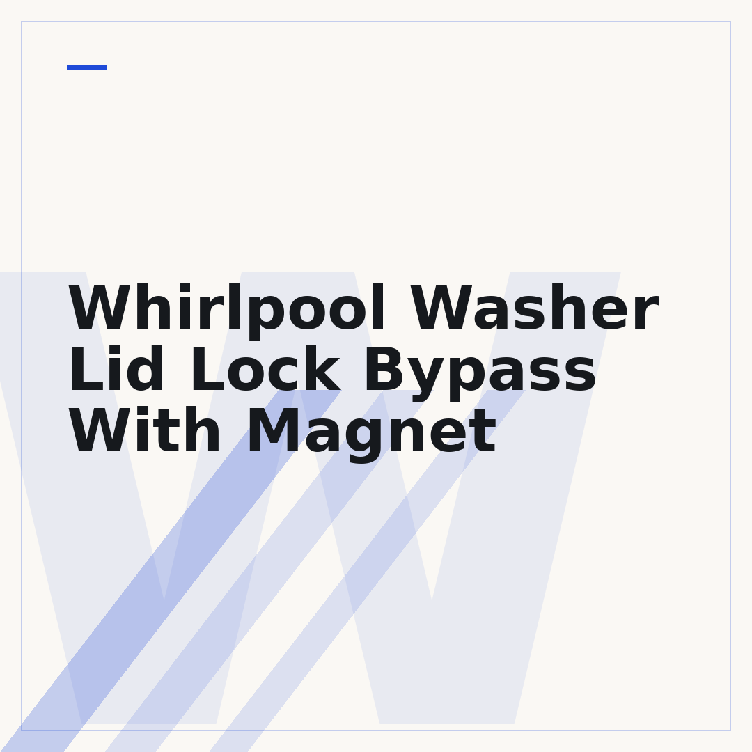 Whirlpool Washer Lid Lock Bypass With Magnet